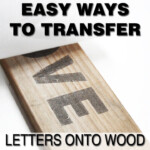 Print Onto Wood Or Easy Ways To Transfer Words Onto Wood for Tracing Letters Onto Wood