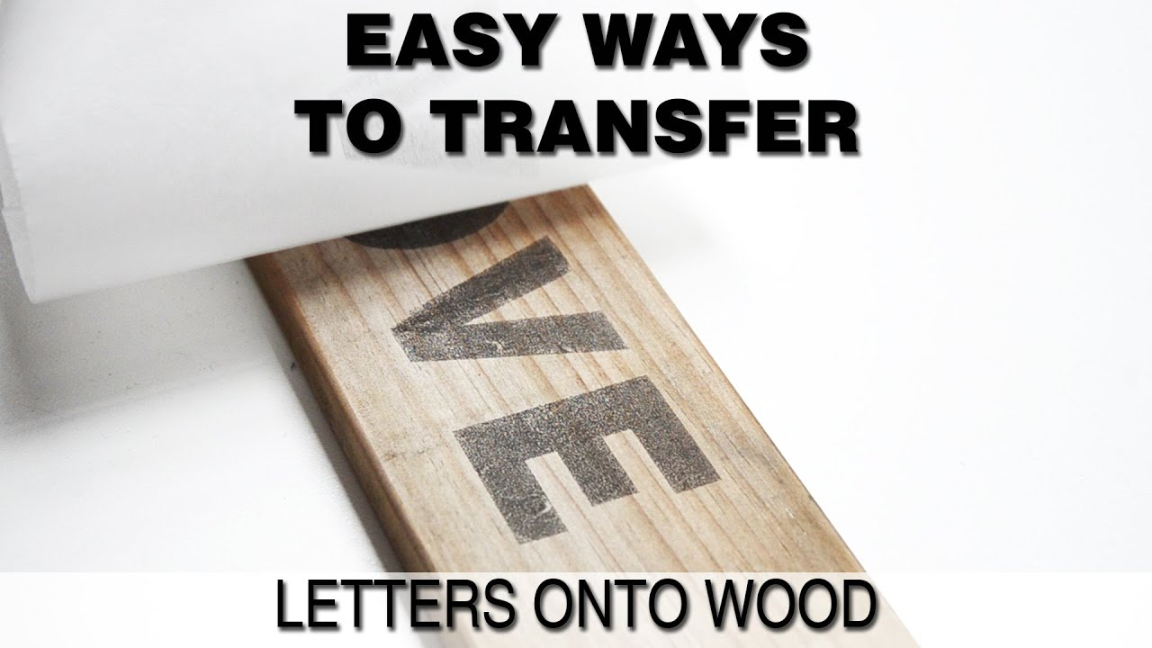 Print Onto Wood Or Easy Ways To Transfer Words Onto Wood for Tracing Letters Onto Wood