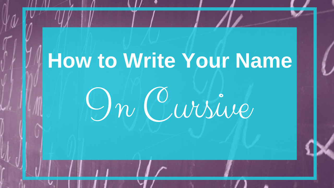 How To Write Your Name In Cursive [4 Different Ways To Do It