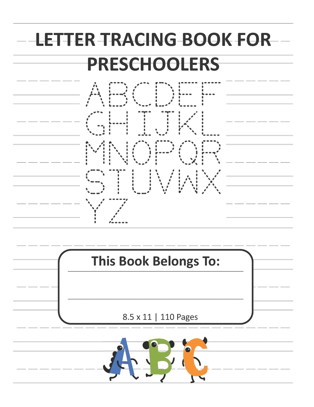 Letter Tracing Book For Preschoolers: Alphabet Writing And Handwriting  Practice For Kids Ages 3-5 Dotted Lined 8.5X11, 110 Pages (Paperback) -