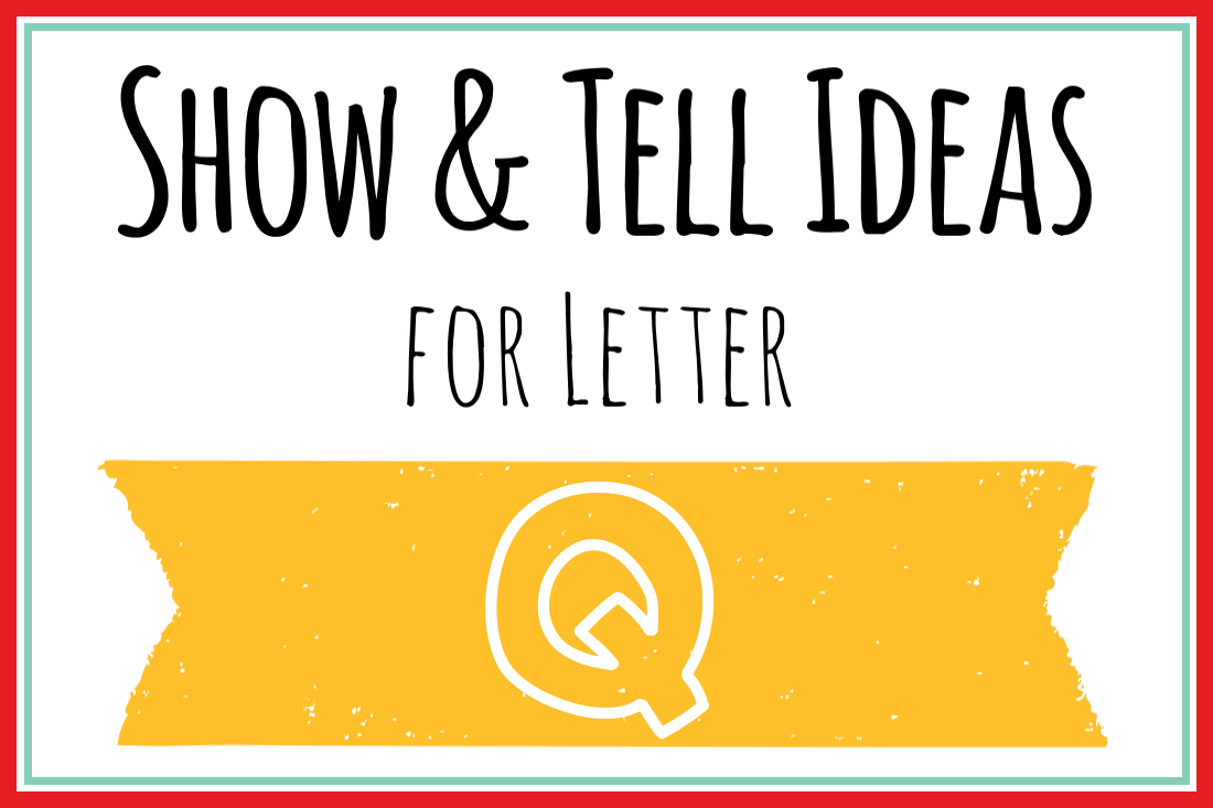 Show And Tell Letter Q [15 Ideas!] – Mary Martha Mama