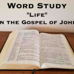 Word Study: &quot;life&quot; In The Gospel Of John (Eternal Life Is